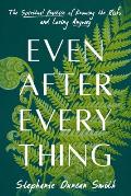 Even After Everything: The Spiritual Practice of Knowing the Risks and Loving Anyway