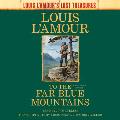 To the Far Blue Mountains (Louis l'Amour's Lost Treasures): A Sackett Novel