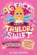 96 Facts about Taylor Swift: Quizzes, Quotes, Questions, and More! with Bonus Journal Pages for Writing!