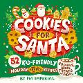 Cookies for Santa: 52 Kid-Friendly Holiday Baking Recipes
