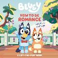 How to Be Romance with Bluey and Bingo: A Lift-The-Flap Book