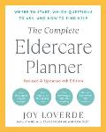 The Complete Eldercare Planner, Revised and Updated 4th Edition: Where to Start, Which Questions to Ask, and How to Find Help