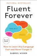 Fluent Forever (Revised Edition): How to Learn Any Language Fast and Never Forget It