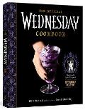 The Official Wednesday Cookbook: The Woefully Weird Recipes of Nevermore Academy