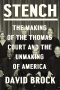 Stench: The Making of the Thomas Court and the Unmaking of America