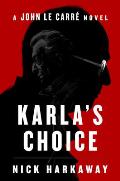 Karla's Choice: A John Le Carr? Novel