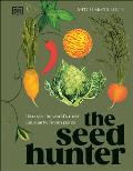 The Seed Hunter: Discover the World's Most Unusual Heirloom Plants