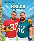 The Kelce Brothers: A Little Golden Book Biography
