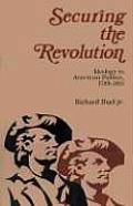 Securing The Revolution Ideology In American Politics 1789 1815
