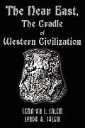 The Near East: The Cradle of Western Civilization