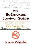 An Ex-Smoker's Survival Guide: Positive Steps to a Slim, Tranquil, Smoke-Free Life