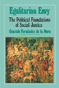 Egalitarian Envy: The Political Foundations of Social Justice