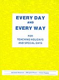 Every Day and Every Way: For Teaching Holidays and Special Days