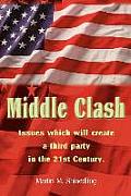 Middle Clash: Issues Which Will Create a Third Party in the 21st Century