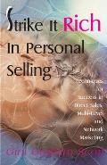 Strike It Rich in Personal Selling: Techniques for Success in Direct Sales, Multi-Level and Network Marketing