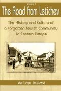The Road from Letichev, Volume 1: The History and Culture of a Forgotten Jewish Community in Eastern Europe