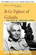 B-G: Fighter of Goliaths: The Story of David Ben-Gurion