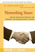 Networking Smart: How to Build Relationships for Personal and Organizational Success