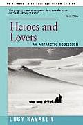 Heroes and Lovers: An Antarctic Obsession