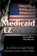 Medicaid Ez: A Guide to Get Those Nursing Home Bills Paid