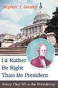 I'd Rather Be Right Than Be President: Henry Clay Wins the Presidency