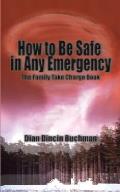 How to Be Safe in Any Emergency: The Family Take Charge Book