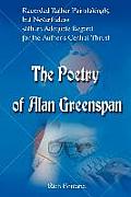 The Poetry of Alan Greenspan: Recorded Rather Painstakingly, But Nevertheless with an Adequate Regard for the Author's Central Thrust
