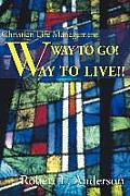 Way to Go! Way to Live!: Christian Life Management