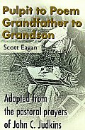 Pulpit to Poem Grandfather to Grandson: Adapted from the Pastoral Prayers of John C. Judkins