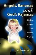 Angels, Bananas and God's Pajamas: Stories, Rhymes and Bedtime Prayers