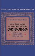 You Can Help Someone Who's Grieving: A How-To Healing Handbook