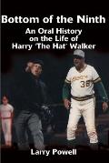 Bottom of the Ninth: An Oral History on the Life of Harry The Hat Walker