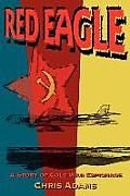 Red Eagle: A Story of Cold War Espionage