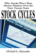 Stock Cycles: Why Stocks Won't Beat Money Markets Over the Next Twenty Years