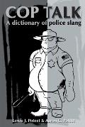 Cop Talk: A Dictionary of Police Slang