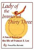 Lady of the Immortal Thirty Three: A Novel Based on the Life of Frances S. Lee