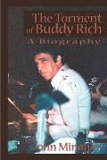 Torment Of Buddy Rich A Biography