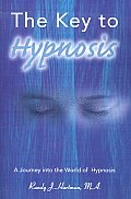 The Key to Hypnosis: A Journey Into the World of Hypnosis