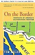 On the Border Portraits of Americas Southwestern Frontier