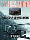 The Bush Pilots: A Pictorial History of a North American Phenomenon