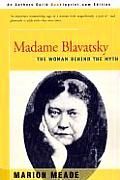 Madame Blavatsky The Woman Behind the Myth