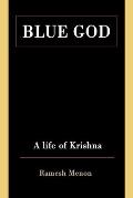 Blue God A Life Of Krishna