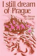 I Still Dream of Prague: Memoirs of Mia Munzer Le Comte