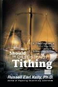 Should the Church Teach Tithing?: A Theologian's Conclusions about a Taboo Doctrine