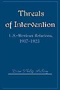 Threats of Intervention: U.S.-Mexican Relations, 1917-1923