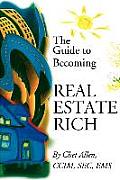 The Guide to Becoming Real Estate Rich