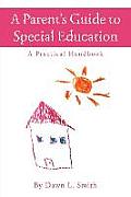 A Parent's Guide to Special Education: A Practical Handbook