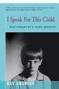 I Speak for This Child True Stories of a Child Advocate
