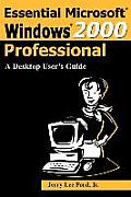 Essential Microsoft Windows 2000 Professional: A Desktop User's Guide