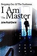 I Am the Master: Stepping Out of the Darkness